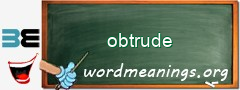 WordMeaning blackboard for obtrude